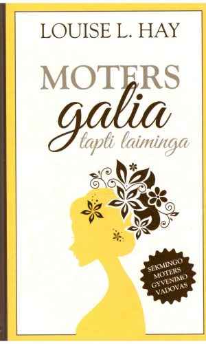 Moters galia tapti laiminga - Louise L. Hay