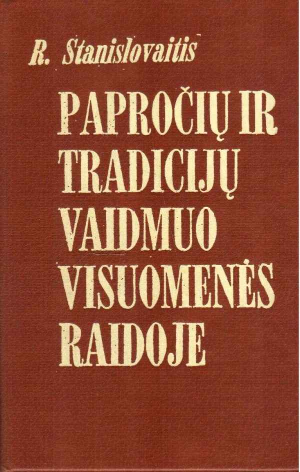 Papročių tradicijų vaidmuo visuomenės raidoje - R. Stanislovaitis