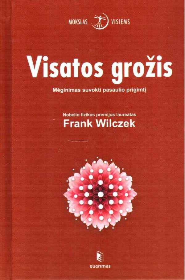 Visatos grožis: mėginimas suvokti pasaulio prigimtį - Frank Wilczek