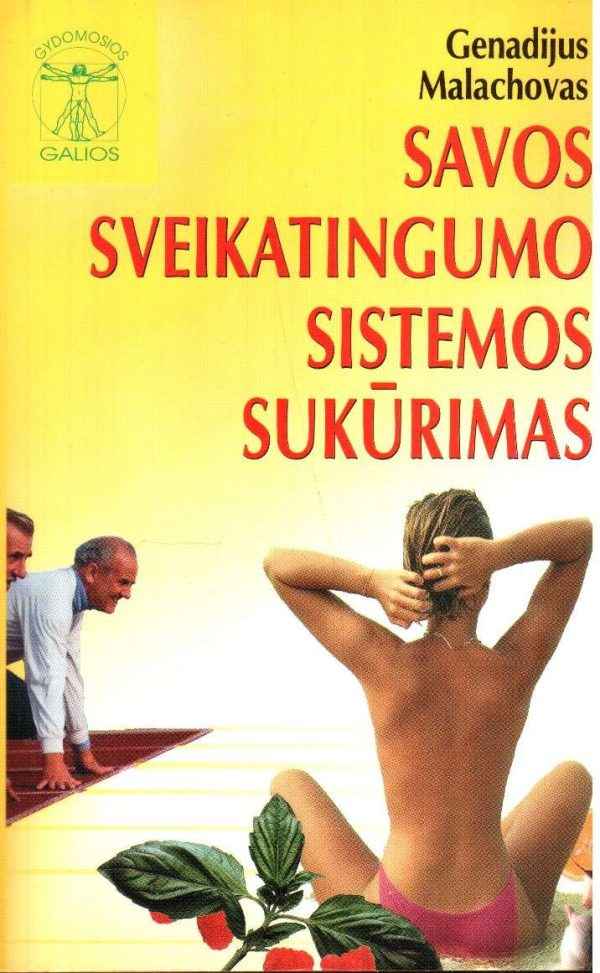 Savos sveikatingumo sistemos sukūrimas (5) - Genadijus Malachovas