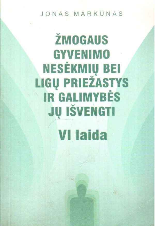 Žmogaus gyvenimo nesėkmių bei ligų priežastys ir galimybės jų išvengti (5-oji laida) - Jonas Markūnas