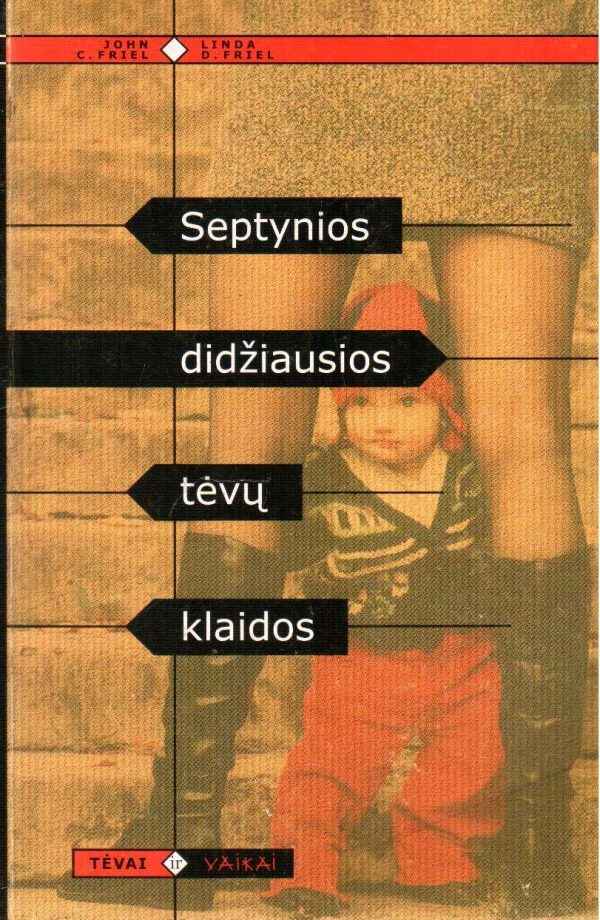 Septynios didžiausios tėvų klaidos - Linda D. Friel, John C. Friel