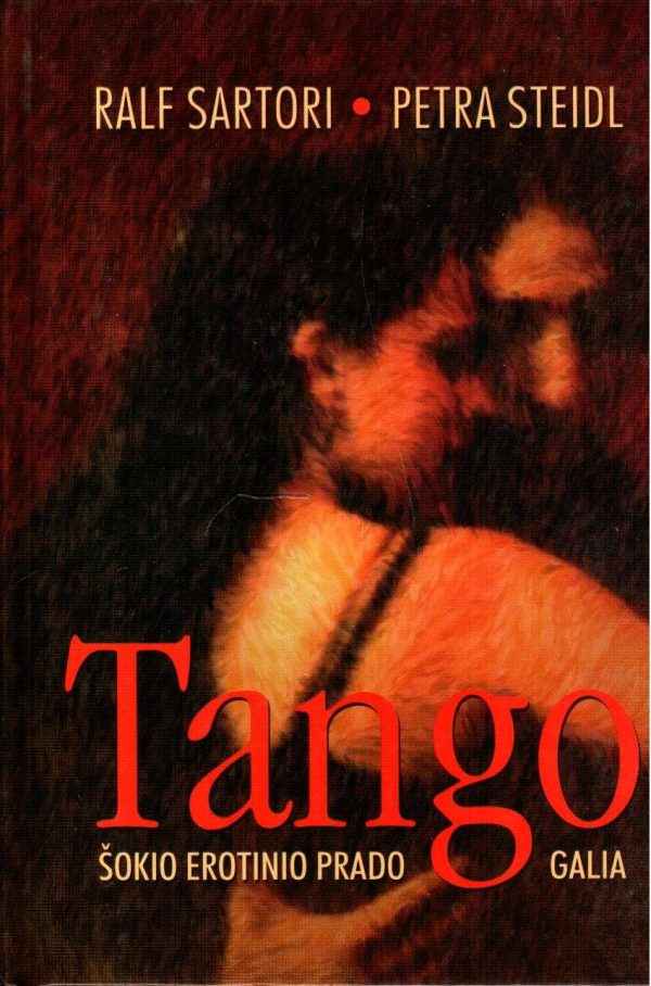 Tango: šokio erotinio prado galia - Ralf Sartori, Petra Steidl