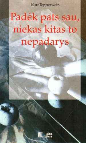 Padėk pats sau, niekas kitas to nepadarys - Kurt Tepperwein