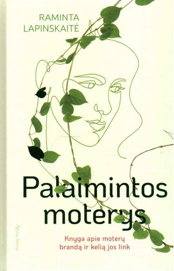 Palaimintos moterys: knyga apie moterų brandą ir kelią jos link - Raminta Lapinskaitė