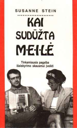 Kai sudūžta meilė: tinkamiausia pagalba išsiskyrimo skausmui įveikti - Susanne Stein