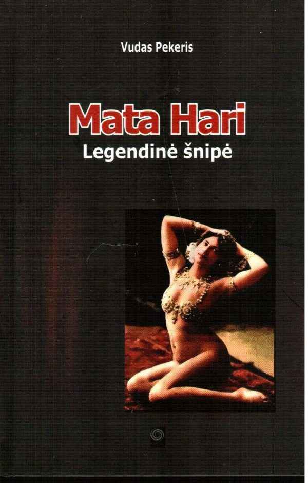 Mata Hari. Legendinė šnipė - Vudas Pekeris