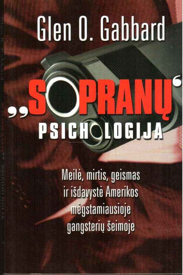 „Sopranų“ psichologija: meilė, mirtis, geismas Amerikos mėgstamiausioje gangsterių šeimoje - Glen O. Gabbard