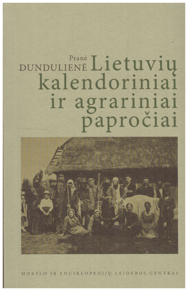 Lietuvių kalendoriniai ir agrariniai papročiai - Pranė Dundulienė