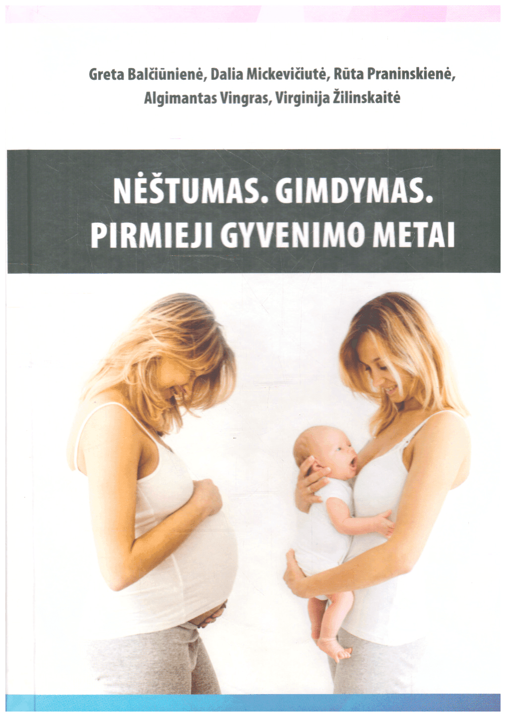 Nėštumas. Gimdymas. Pirmieji metai - Algimantas Vingras, Greta Balčiūnienė, Dalia Mickevičiutė