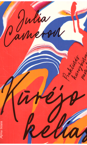 Kūrėjo kelias: praktinės kūrybingumo pamokos - Julia Cameron