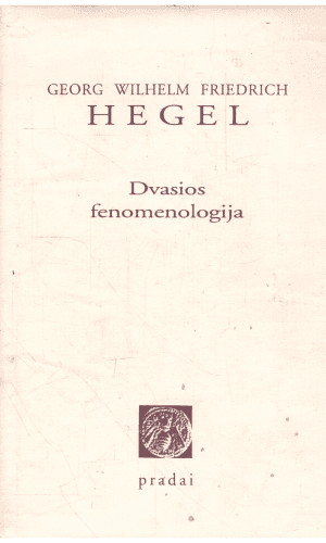 Dvasios fenomenologija - Georg Wilhelm Friedrich Hegel