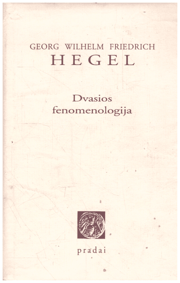 Dvasios fenomenologija - Georg Wilhelm Friedrich Hegel