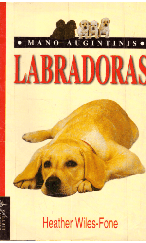 Mano augintinis. Labradoras - Teather Wiles-Fone