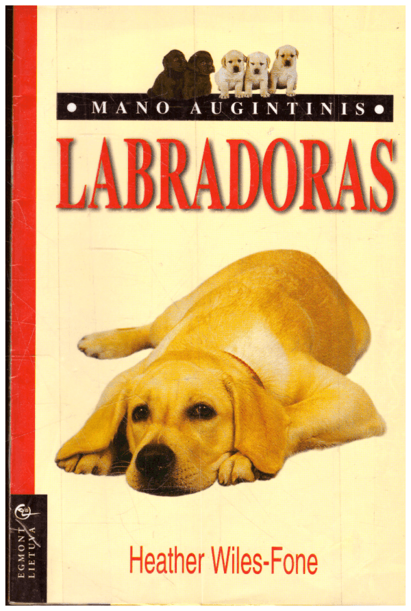 Mano augintinis. Labradoras - Teather Wiles-Fone