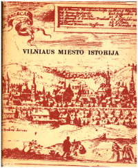 Vilniaus miesto istorija (nuo seniausių laikų iki Spalio revoliucijos) - J. Jurginis, V. Merkys, A. Tautavičius