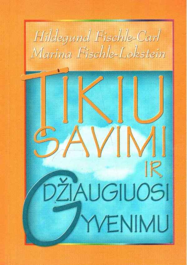 Tikiu savimi ir džiaugiuosi gyvenimu - Hildegund Fischle-Carl, Marina Fischle-Lokstein