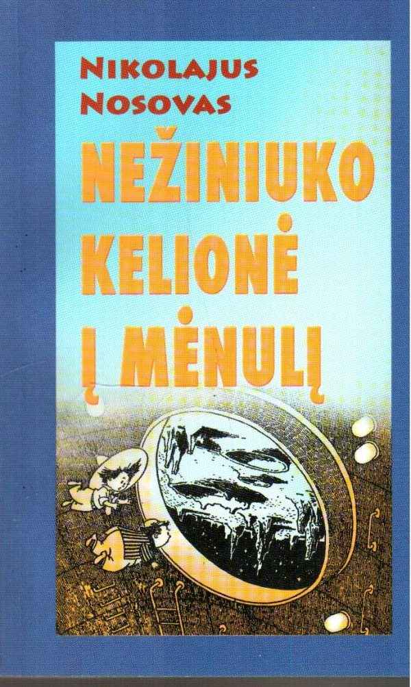 Nežiniuko kelionė į mėnulį - Nikolajus Nosovas