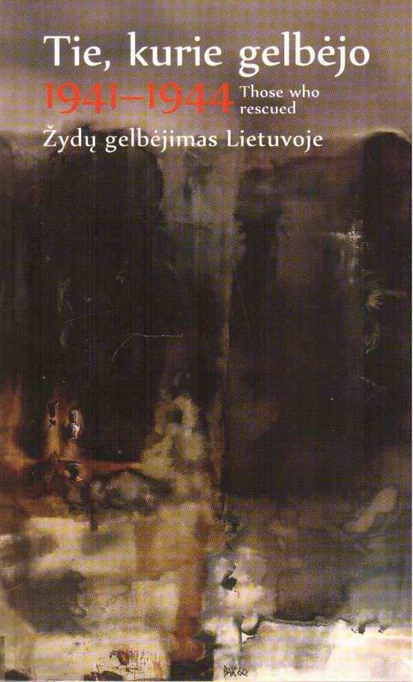 Tie, kurie gelbėjo / Those who rescued 1941–1944. Žydų gelbėjimas Lietuvoje - Teresė Birutė Burauskaitė