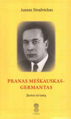 Pranas Meškauskas-Germantas. Įkaitas už tautą - Juozas Stražnickas