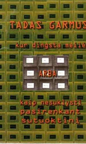 Kur dingsta meilė arba kaip nesuklysti pasirenkant sutuoktinį - Tadas Garmus