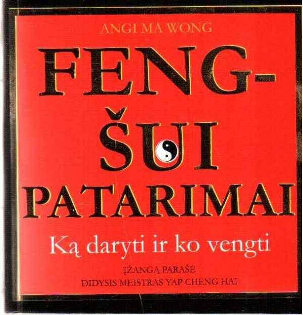 Feng-šui patarimai. Ką daryti ir ko vengti - Angi Ma Wong