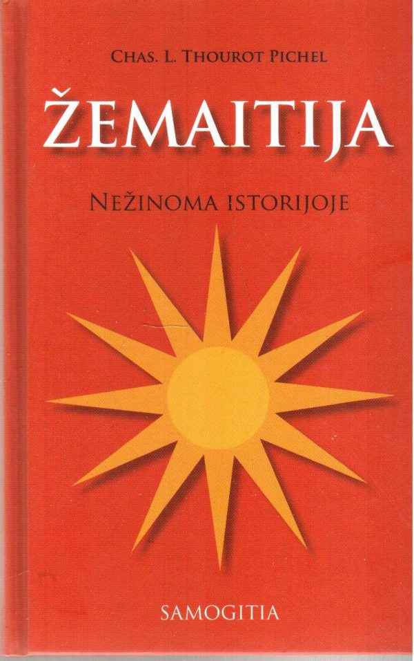 Žemaitija. Nežinoma istorijoje - Chas Thourot Pichel