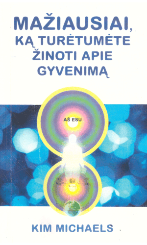 Mažiausiai, ką turėtumėte žinoti apie gyvenimą - Kim Michaels