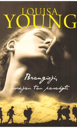 Brangioji, norėjau tau pasakyti - Louisa Young