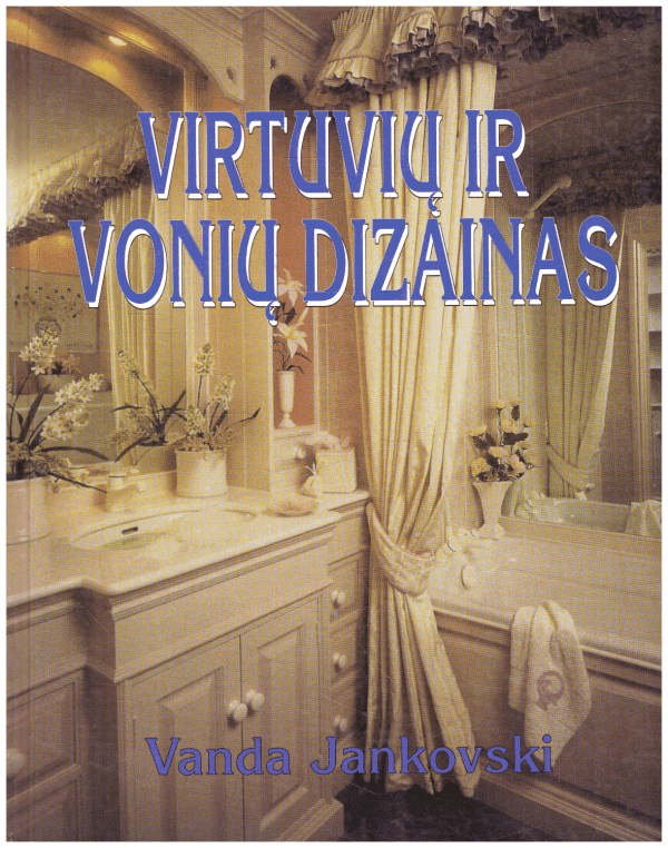 Virtuvių ir vonių dizainas - Vanda Jankovski