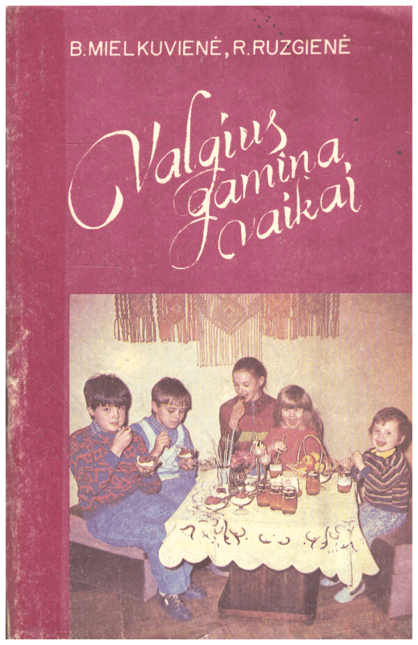 Valgius gamina vaikai - B. Mielkuvienė, R. Ruzgienė
