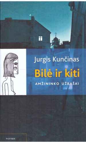 Bilė ir kiti: amžininko užrašai - Jurgis Kunčinas