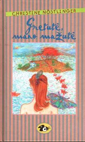 Gretutė, mano mažutė - Christine Nostlinger
