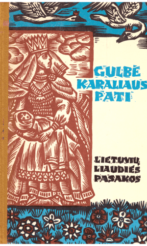 Gulbė karaliaus pati: lietuvių liaudies pasakos - Aldona Liobytė