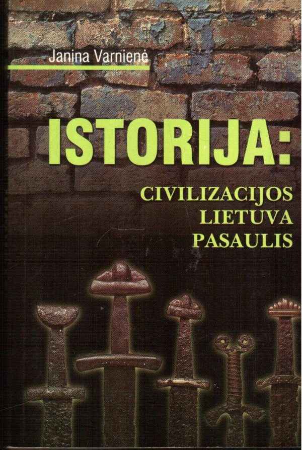 Istorija: civilizacijos, Lietuva, pasaulis - Janina Varnienė