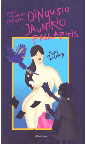 Dingusio jaunikio paslaptis: Zosės llganosės memuarai - Agnė Pačekajė