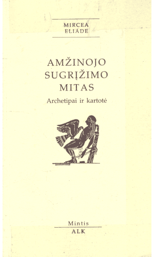 Amžinojo sugrįžimo mitas. Archetipai ir kartotė - Mircea Eliade (tekstas pabraukytas tušinuku)