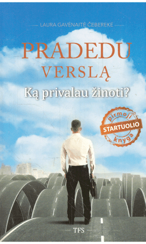 Pradedu verslą: ką privalau žinoti? - Laura Gavėnaitė-Čeberekė