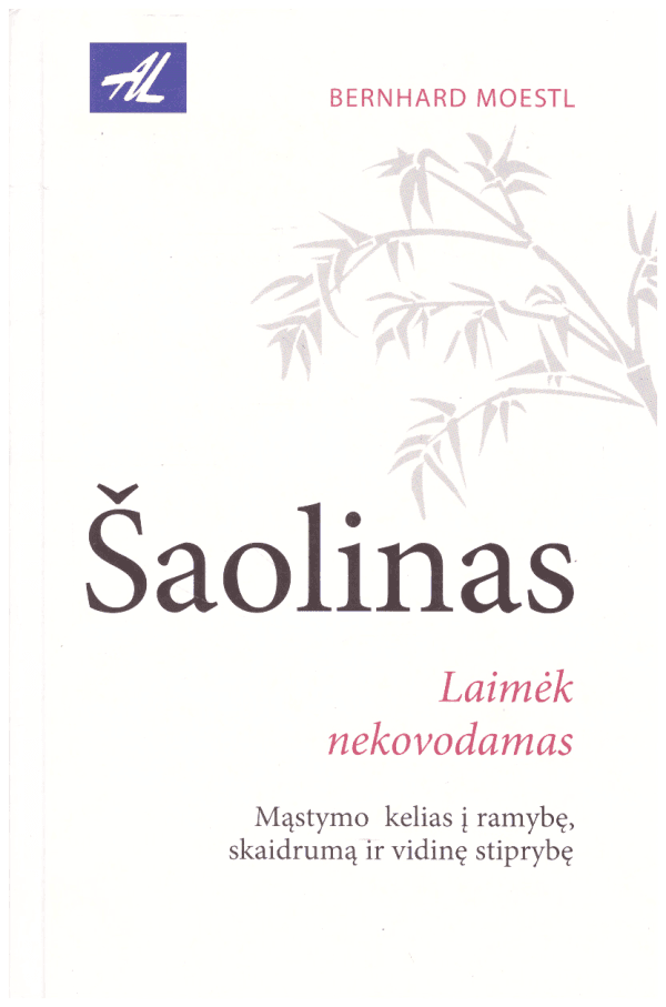 Šaolinas. Laimėk nekovodamas - Bernhard Moestl