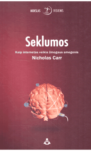 Seklumos: kaip internetas veikia žmogaus smegenis - Nicholas Carr
