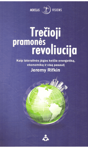 Trečioji pramonės revoliucija. Kaip lateralinės jėgos keičia energetiką, ekonomiką ir visą pasaulį - Jeremy Rifkin