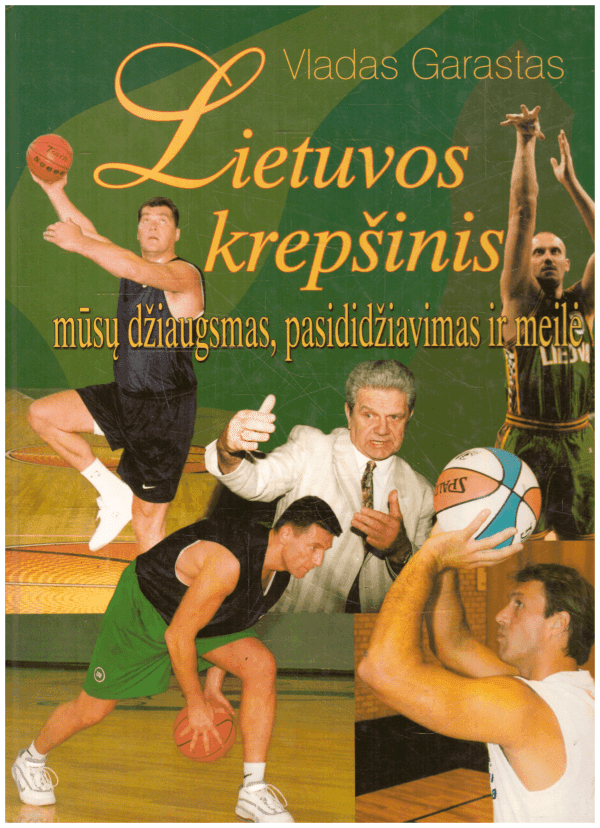 Lietuvos krepšinis - mūsų džiaugsmas, pasididžiavimas ir meilė - Vladas Garastas