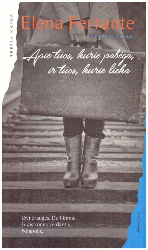 Neapolietiška saga (3 knyga): Apie tuos, kurie pabėga, ir tuos, kurie lieka - Elena Ferrante