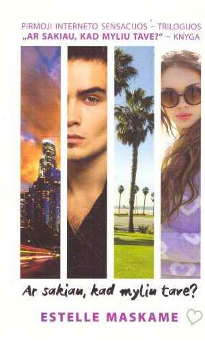 Interneto sensacijos (1 knyga): Ar sakiau, kad myliu tave? - Estelle Maskame