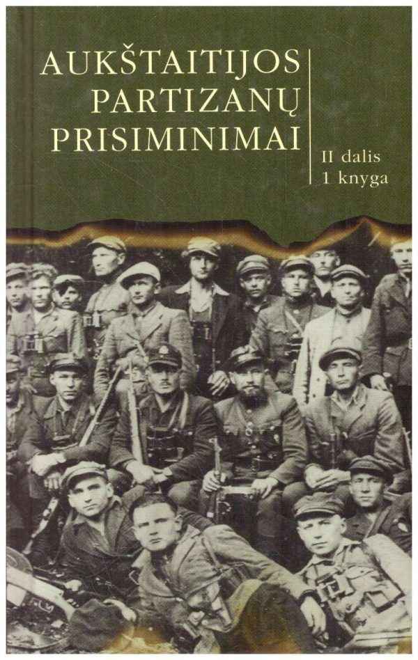 Aukštaitijos partizanų prisiminimai (1 knyga. 2 dalis) - Romas Kaunietis