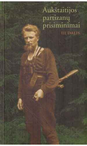 Aukštaitijos partizanų prisiminimai (3 dalis) - Romas Kaunietis