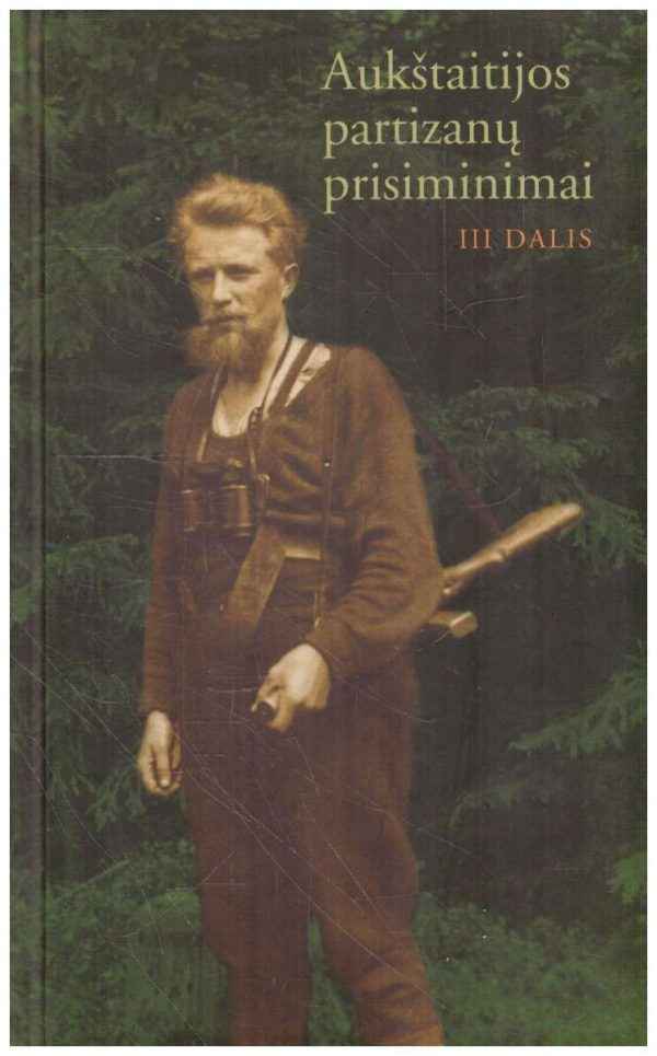 Aukštaitijos partizanų prisiminimai (3 dalis) - Romas Kaunietis