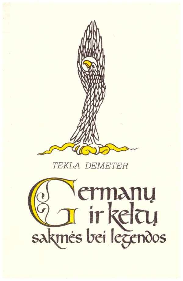 Germanų ir keltų sakmės bei legendos - Tekla Demeter