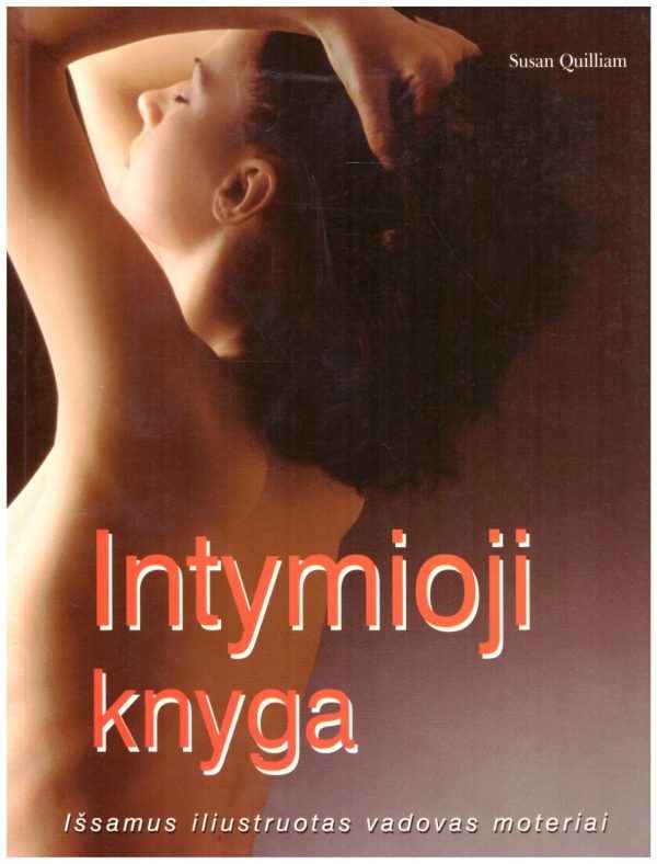 Intymioji knyga: išsamus iliustruotas vadovas moteriai - Susan Quilliam