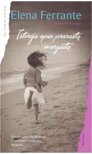 Neapolietiška saga (4 knyga): Istorija apie prarastą mergaitę - Elena Ferrante